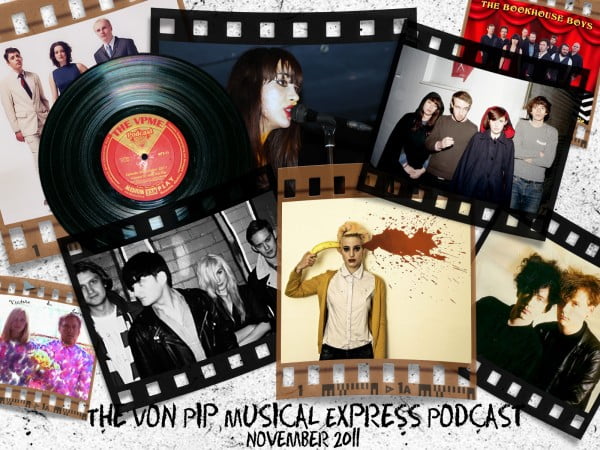 The Von Pip Musical Express Podcast – Episode 7 – November 2011