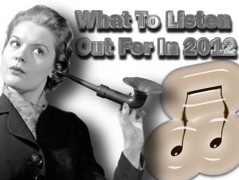 Ones To Listen Out For In 2012