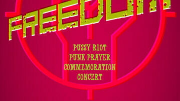 FREEDOM: PUSSY RIOT PUNK PRAYER COMMEMORATION CONCERT