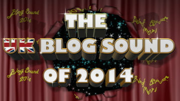 THE UK BLOG SOUND OF 2014 POLL WINNERS REVEALED