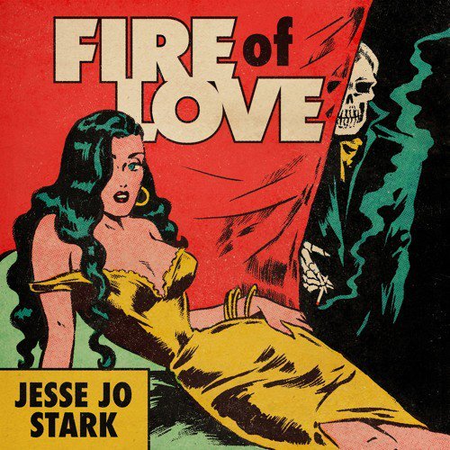 Jesse Jo Stark Fire Of Love
