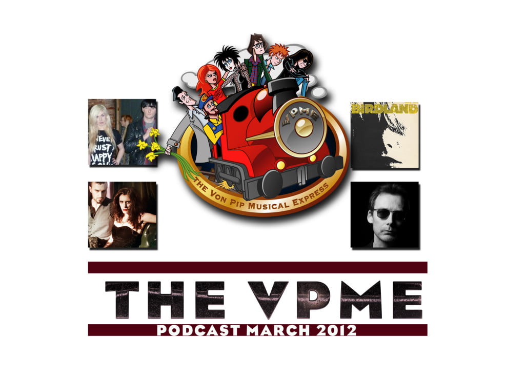 The VPME | The Von Pip Musical Express Podcast -Episode 11 - March 2012  1