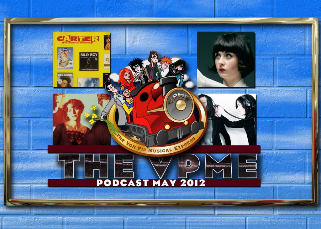 The Von Pip Musical Express Podcast - May 2012 - Episode 13 12 The VPME | The Von Pip Musical Express Podcast - May 2012 - Episode 13