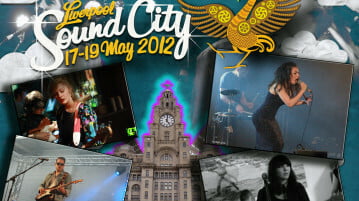 Liverpool Sound City 2012 – Day By Day Highlights.