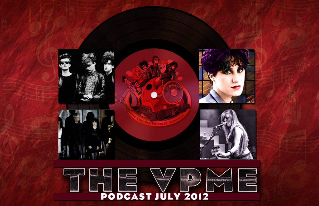 The VPME | The Von Pip Musical Express Podcast July 2012 - Episode 14