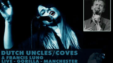 LIVE Review – Dutch Uncles/ Coves / Francis Lung – 16.02.2013