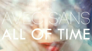 Track Of The Day – Avec Sans – ‘All Of Time’