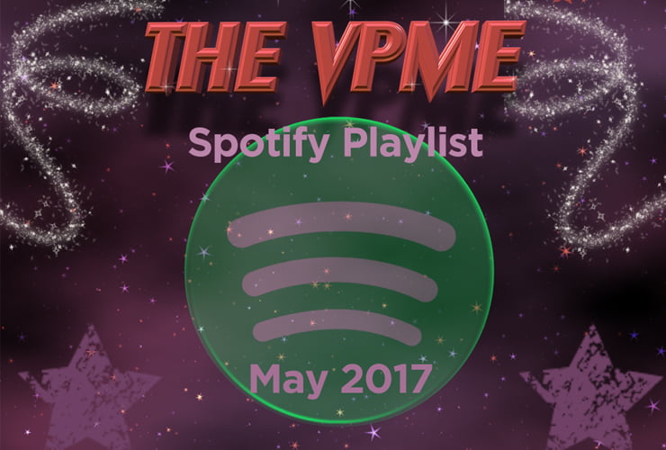The VPME | May 2017  - Spotify Playlist 2