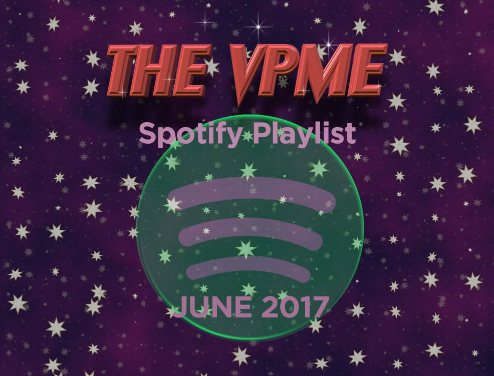 The VPME | VPME Recommends - Spotify Playlist  June 2017