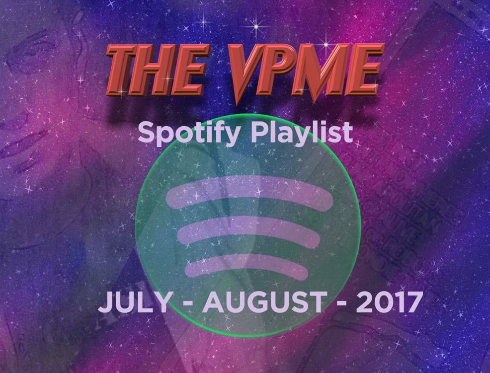 The VPME | VPME Recommends - Spotify Playlist  July/August 2017
