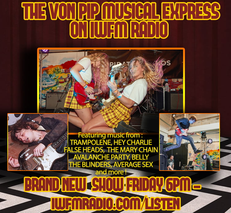 The VPME | Von Pip Musical Express Radio Show on IWFM Radio - May 2018