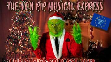 The Von Pip Musical Express Christmas Podcast 2019 Christmas Podcast
