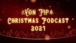 Podcasts 15 The VPME | The Von Pip Christmas Podcast 2021