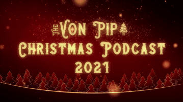 The Von Pip Christmas Podcast 2021 Von Pip Christmas Podcast