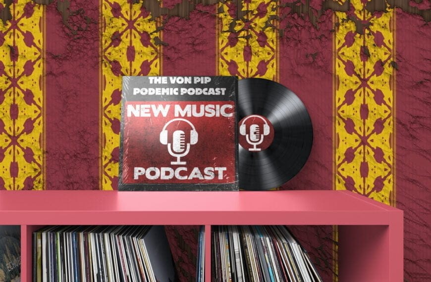 The Von Pip Podcast – April 2023